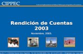Rendición de Cuentas 2003 Noviembre, 2003. Av. Callao 25, 1° C1022AAA Buenos Aires, Argentina - Tel: (54 11) 4384-9009 Fax: (54 11) 4371-1221 info@cippec.org.