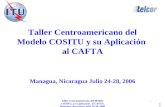 ATA Taller Centroamericano del Modelo COSITU, y su aplicación al CAFTA Managua, Nicaragua Julio 24-28, 2006 1 Taller Centroamericano del Modelo COSITU.