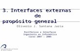 Oliverio J. Santana Jaria Periféricos e Interfaces Ingeniería en Informática Curso 2007 – 2008 3.Interfaces externas de propósito general.