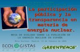 La participación pública y la transparencia en materia de energía nuclear. MESA DE DIÁLOGO SOBRE LA EVOLUCIÓN DE LA ENERGÍA NUCLEAR EN ESPAÑA Mesa Nuclear.