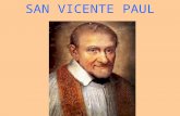 SAN VICENTE PAUL. San Vicente de Paúl nació en Dax (Francia), cerca de los Pirineos. Sus padres eran labriegos y pasaban apuros para alimentar a sus seis.
