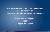 La Auditoría de TI aplicada al proceso de PLD 1 La Auditoría de TI aplicada al proceso de Prevención de Lavado de Dinero Eduardo Ritegno BNA Mayo de 2009.