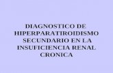 DIAGNOSTICO DE HIPERPARATIROIDISMO SECUNDARIO EN LA INSUFICIENCIA RENAL CRONICA.