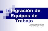 Integración de Equipos de Trabajo Instituto Politécnico Nacional Centro de Educación Continua Dr. Primitivo Reyes Aguilar.