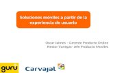 Soluciones móviles a partir de la experiencia de usuario Oscar Jaimes – Gerente Producto Online Nestor Vanegas- Jefe Producto Moviles.