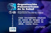 2004 Organización Panamericana de la Salud.... Caso incremento inusual de casos de dengue en los primeros meses de 2010, Costa Rica. Xinia Bustamante Castillo,