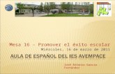 Mesa 16 - Promover el éxito escolar Miércoles, 16 de marzo de 2011 José Antonio García Fernández.
