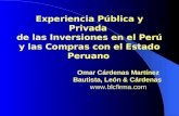 Experiencia Pública y Privada de las Inversiones en el Perú y las Compras con el Estado Peruano Omar Cárdenas Martínez Bautista, León & Cárdenas .