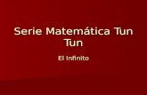 Serie Matemática Tun Tun El Infinito. ¿Sabemos qué significa el infinito? ¿Sabemos qué significa el infinito?