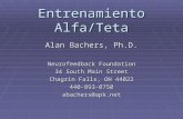 Entrenamiento Alfa/Teta Alan Bachers, Ph.D. Neurofeedback Foundation 34 South Main Street Chagrin Falls, OH 44022 440-893-0750abachers@apk.net.