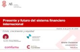 Presente y futuro del sistema financiero internacional Madrid, 8 de junio de 2009 Emilio Ontiveros ontiveros@afi.es  Crisis, crecimiento y equidad.