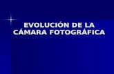 Evolucion de La Camara Fotografica