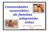 Comunidades sostenibles de familias adoptando niños La historia y desarrollo de Una nueva solución para ayudar a niños huérfanos.