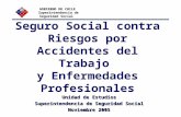 GOBIERNO DE CHILE Superintendencia de Seguridad Social Seguro Social contra Riesgos por Accidentes del Trabajo y Enfermedades Profesionales Unidad de Estudios.