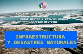INFRAESTRUCTURA Y DESASTRES NATURALES COMISION INTERNACIONAL DE LIMITES Y AGUAS ENTRE MEXICO Y ESTADOS UNIDOS COMISION INTERNACIONAL DE LIMITES Y AGUAS.