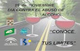 15 de NOVIEMBRE DÍA CONTRA EL ABUSO DE ALCOHOL. CONOCE TUS LIMITES.