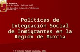 Políticas de Integración Social de Inmigrantes en la Región de Murcia © Mª Antonia Madrid Izquierdo, 2005. Región de Murcia Consejería de Trabajo y Política.