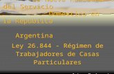 La Nueva Realidad del Servicio Domestico en la Republica Argentina Ley 26.844 - Régimen de Trabajadores de Casas Particulares Autor: Mariano J. Rubio.