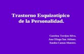 Trastorno Esquizotípico de la Personalidad. Carolina Torrijos Silva. Ana Oliaga San Atilano. Sandra Camas Maestre.