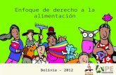 Enfoque de derecho a la alimentación Bolivia - 2012.
