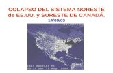 COLAPSO DEL SISTEMA NORESTE de EE.UU. y SURESTE DE CANADÁ. 14/08/03.