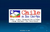 Noviembre de 20051. 2 CHILE A LA CARTA Movimiento por una Nueva Constitución, vía Asamblea Constituyente. Plebiscito 18 y 19 de noviembre de 2005, Plaza.