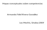 Mapas conceptuales sobre competencias Armando Fidel Rivera González Los Mochis, Sinaloa 2009.