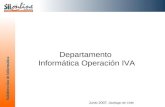 Subdirección de Informática Departamento Informática Operación IVA Junio 2007, Santiago de Chile.