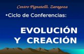 Centro Pignatelli. Zaragoza Ciclo de Conferencias: EVOLUCIÓN Y CREACIÓN.