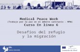 Medical Peace Work (Trabajo por la paz en el ámbito sanitario - MPW) Curso En línea 6 Desafíos del refugio y la migración.