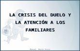 Manuel Marín Risco LA CRISIS DEL DUELO Y LA ATENCIÓN A LOS FAMILIARES.