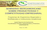 SEMINARIO IBEROAMERICANO SOBRE PRODUCTIVIDAD Y COMPETITIVIDAD EMPRESARIAL Programas de Organismos Regionales y Multilaterales e Instituciones Académicas.