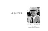 La justicia John Rawls (1921-2002) Harvard Filosofía del Derecho.