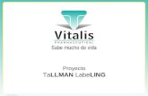 Proyecto TaLLMAN LabeLING. Objetivos Reducir los costos de los productos de Vitalis. Buscar competitividad en todos los mercados. Buscar diferenciación.