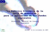 La Política Económica de la Junta de Andalucía para la aplicación de los fondos regionales Málaga, 16 de noviembre de 2007 Dirección General de Fondos.