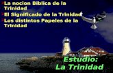 Estudio: La Trinidad La nocion Biblica de la Trinidad La nocion Biblica de la Trinidad El Significado de la Trinidad El Significado de la Trinidad Los