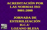 ACREDITACIÓN POR LAS NORMAS ISO 9001:2000 JORNADA DE ESTERILIZACIÓN H.C.U LOZANO BLESA ZARAGOZA. 2004.