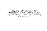 Repaso y Ampliación del Paradigma de la Orientación a Objeto en SQL:1999 Capacidades y Limitaciones.
