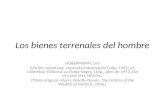 Los bienes terrenales del hombre HUBERMANN, Leo Edición castellana: Imprenta Nacional de Cuba, 1961; en Colombia: Editorial La Oveja Negra, Ltda., abril.