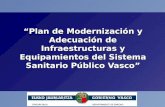 Plan de Modernización y Adecuación de Infraestructuras y Equipamientos del Sistema Sanitario Público Vasco.