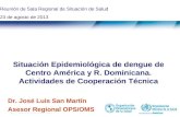 Título de la presentación | 2013 0 | Situación Epidemiológica de dengue de Centro América y R. Dominicana. Actividades de Cooperación Técnica Reunión de.