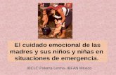 El cuidado emocional de las madres y sus niños y niñas en situaciones de emergencia. IBCLC Paloma Lerma- IBFAN México.