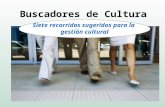 Buscadores de Cultura Siete recorridos sugeridos para la gestión cultural.