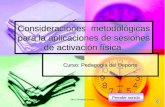 Mtro. Fernando Lozoya Consideraciones metodológicas para la aplicaciones de sesiones de activación física Curso: Pedagogía del Deporte Prender sonido.