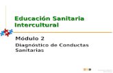 Educación sanitaria intercultural Educación Sanitaria Intercultural Módulo 2 Diagnóstico de Conductas Sanitarias.