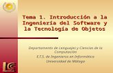 Tema 1. Introducción a la Ingeniería del Software y la Tecnología de Objetos Departamento de Lenguajes y Ciencias de la Computación E.T.S. de Ingenieros.