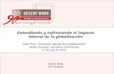 Janine Berg OIT-Brasilia Entendiendo y enfrentando el impacto laboral de la globalización Taller RIAL Dimensión laboral de la globalización Santo Domingo,