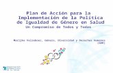 Organización Panamericana De la Salud Plan de Acción para la Implementación de la Política de Igualdad de Género en Salud Un Compromiso de Todos y Todas.