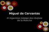 Miguel de Cervantes El ingenioso hidalgo don Quijote de la Mancha.