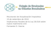Reuniones de Actualización Impositiva 15 de setiembre de 2010 Implicancias fiscales de la Ley 26.618 sobre nuevo matrimonio civil. Fernando D. García.